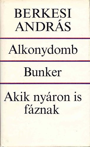 Berkesi Andrs - Alkonydomb - Bunker - Akik nyron is fznak