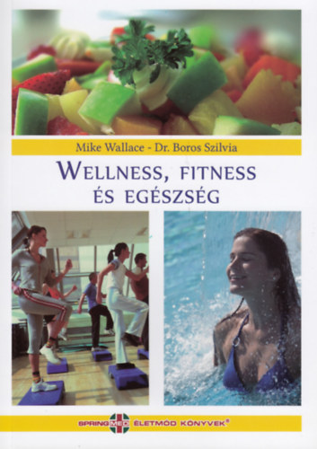 Dr. Boros Szilvia; Mike Wallace - Wellness, fittness s egszsg