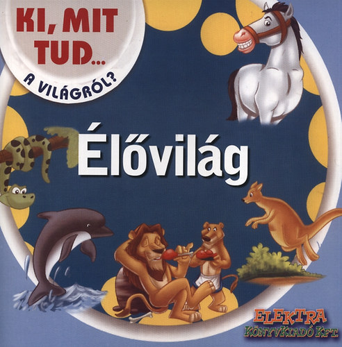 �l�vil�g - Ki, mit tud a vil�gr�l?