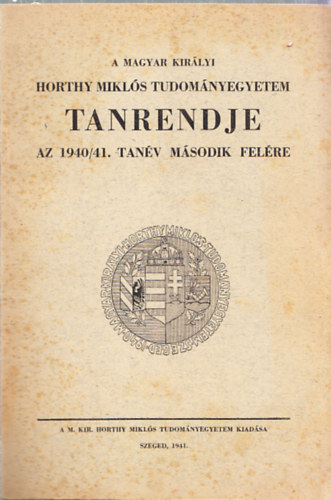 A Magyar Kirlyi Horthy Mikls-Tudomnyegyetem tanrendje az 1940/41. tanv msodik felre