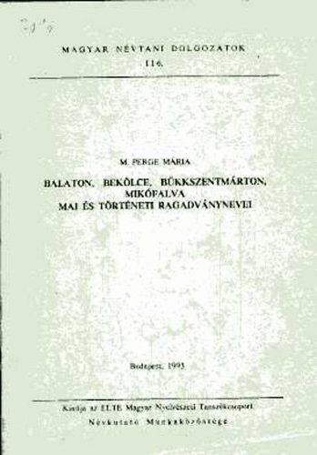 M. Perge Mária - Balaton, Bekölce, Bükkszentmárton, Mikófalva mai és történeti...