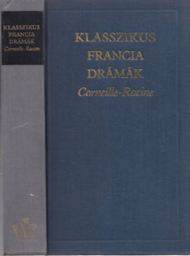 Corneille-Racine - Klasszikus francia drmk (A vilgirodalom klasszikusai)
