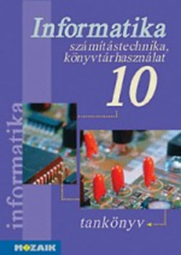 Rozgonyi-Borus Ferenc-Dr. Kokas Kroly - Informatika 10. szmtstechnika,knyvtrhasznlat-tanknyv