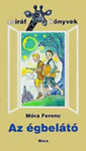 M�ra Ferenc - Az �gbel�t� (Zsir�f-k�nyvek)