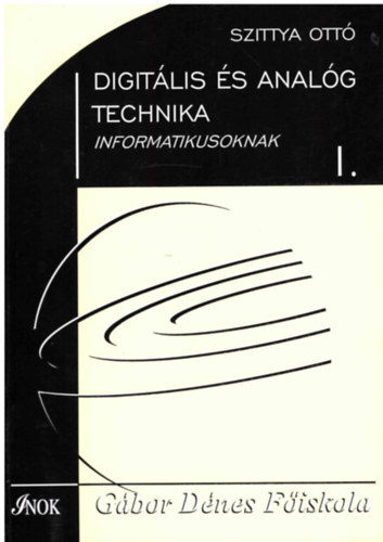 Szittya Ott� - Digit�lis �s Anal�g Technika Informatikusoknak I.