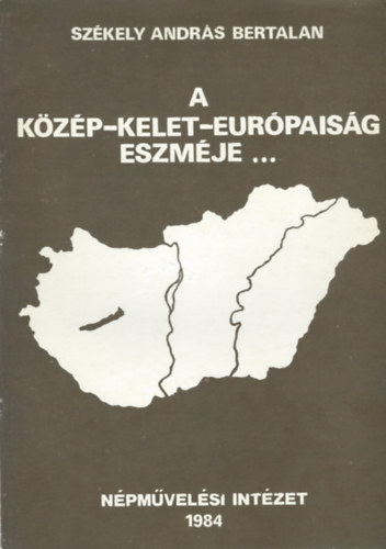 Székely András Bertalan - A közép-kelet-európaiság eszméje...