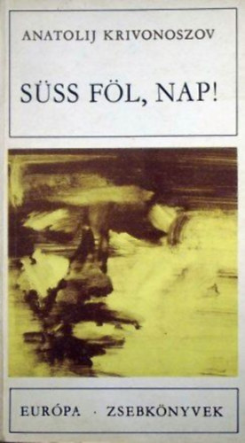 Anatolij Krivonoszov - Süss föl, nap!