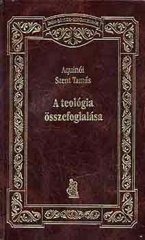 Aquinói Szent Tamás - A teológia összefoglalása