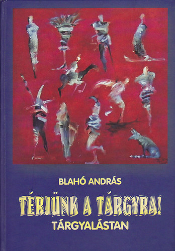 Blahó András - Térjünk a tárgyra!- Tárgyalástan