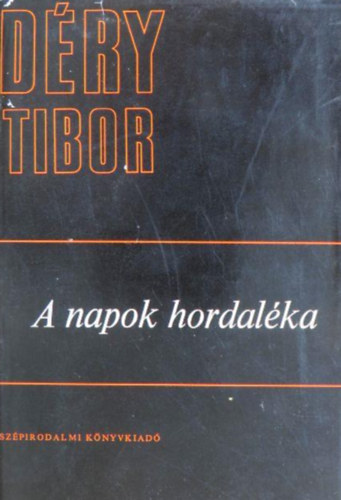 Déry Tibor - A napok hordaléka