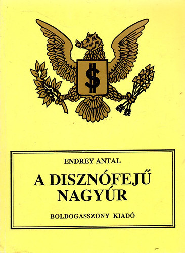 Endrey Antal - A diszn�fej� nagy�r
