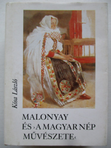 K�sa L�szl� - Malonyay �s > A magyar n�p m�v�szete <