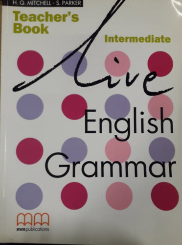 S. Parker H. Q. Mitchell - Live English Grammar Intermediate - Teacher's Book