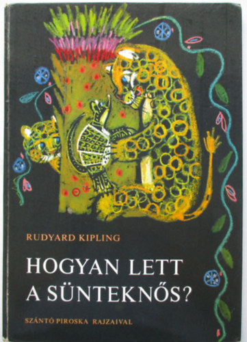 Rudyard Kipling - Hogyan lett a sntekns?