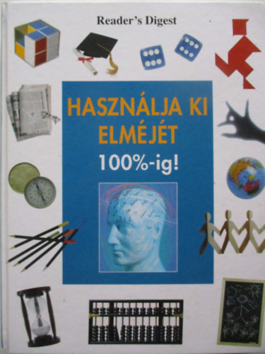 Thomas Kopal  (szerk.) - Hasznlja ki az elmjt 100%-ig! (Reader's Digest)
