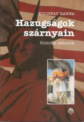 Kuliffay Hanna - Hazugságok szárnyain (politikai reflexiók)