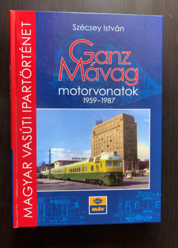 Szcsy Istvn - Ganz Mvag motorvonatok 1959-1987