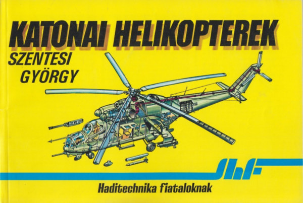 Szentesi György - Katonai helikopterek (haditechnika fiataloknak)