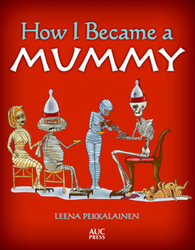 Leena Pekkalainen - How I Became a Mummy