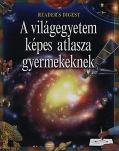 A vil�gegyetem k�pes atlasza gyermekeknek - Reader's Digest