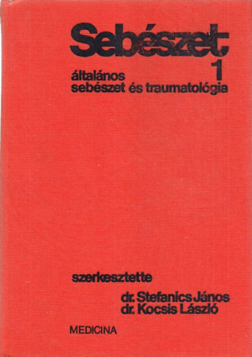 Dr. Stefanics-Dr. Kocsis - Seb�szet 1. (�ltal�nos seb�szet �s traumatol�gia)