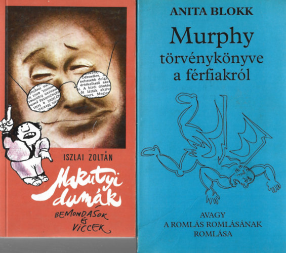 2 db k�nyv, Iszlai Zolt�n: Makutyi dum�k, Anita Blokk: Murphy t�rv�nyk�nyve a f�rfiakr�l