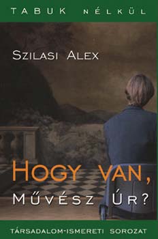 Szilasi Alex - Hogy van, mvsz r?