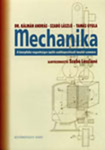 K�lm�n Andr�s dr.; Tam�s Gyula; Dr. Szab� L�szl� - Mechanika - A k�z�pfok� v�gzetts�gre �p�l� szakk�pes�t�sek tanul�i sz�m�ra