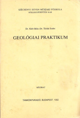 Török Endre Kleb Béla Dr. - Geológiai praktikum