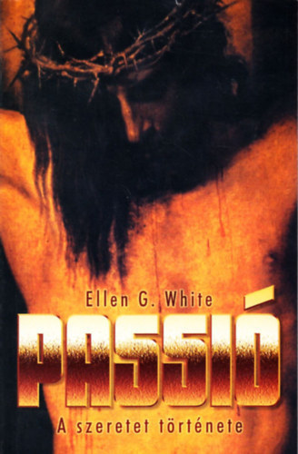 Ellen Gould White - Passió - A szeretet története