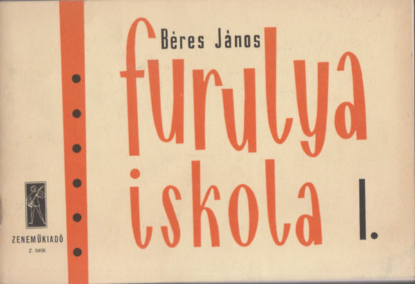 Bres Jnos - Furulyaiskola I. (Az llami zeneiskolk hivatalos tananyaga)