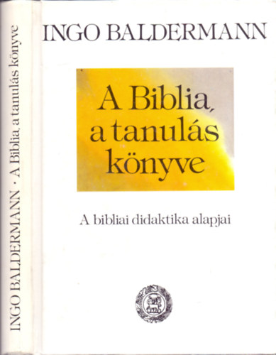 Ingo Baldermann - A Biblia, a tanulás könyve (a bibliai didaktika alapjai)
