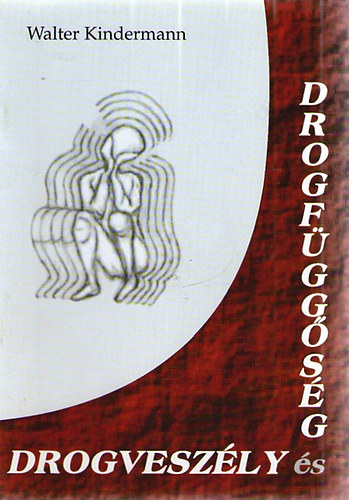 Walter Kindermann - Drogvesz�ly �s drogf�gg�s�g