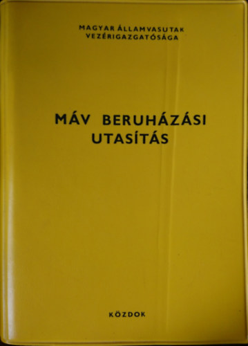 Dr. Komjáthy Miklós, Dr. Tóth I. György Gulyás István - MÁV beruházási utasítás