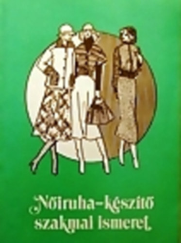 K�rtv�lyessy Erika; Moln�rn� Simon �va - N�iruha-k�sz�t� szakmai ismeret