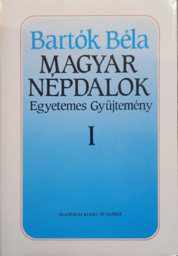 Bartók Béla - Magyar népdalok egyetemes gyűjteménye I.