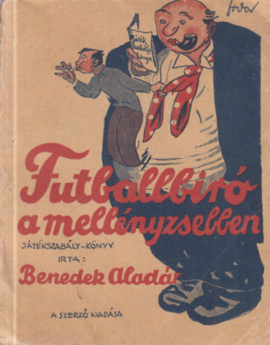 Benedek Aladr - Futballbr a mellnyzsebben