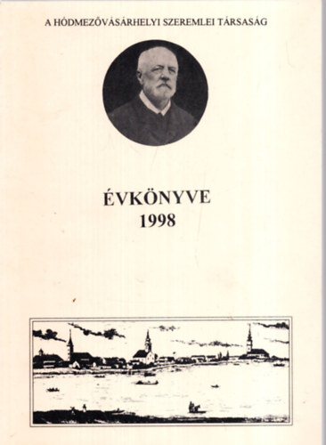 D�m�t�r J�nos, F�ldv�ri L�szl� Baracs Gabriella - A H�dmez�v�s�rhelyi Szeremlei T�rsas�g �vk�nyve 1998