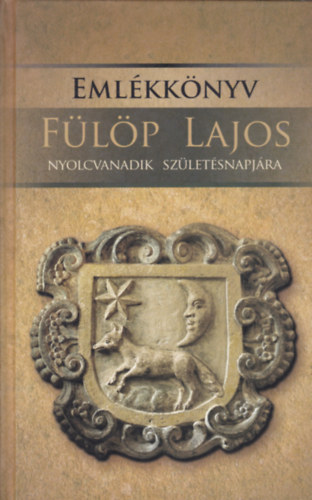 Eml�kk�nyv F�l�p Lajos nyolcvanadik sz�let�snapj�ra