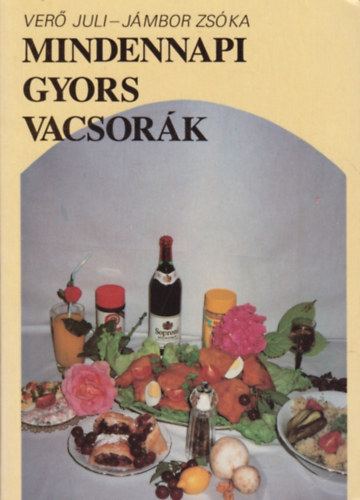 Ver� Juli-J�mbor Zs�ka - Mindennapi gyors vacsor�k