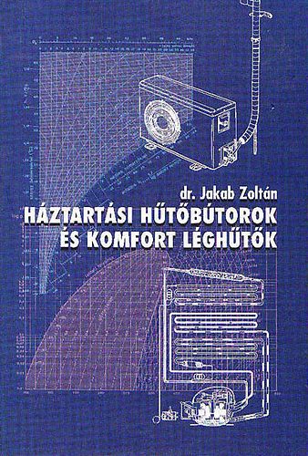 Dr. Jakab Zoltán - Háztartási hűtőbútorok és komfort léghűtők