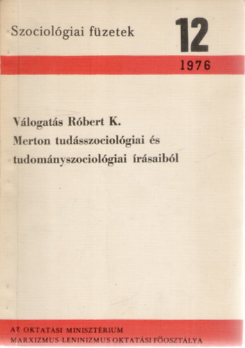 Válogatás Róbert K. Merton tudásszociológiai és tudományszociológiai írásaiból (szociológiai füzetek 12.)