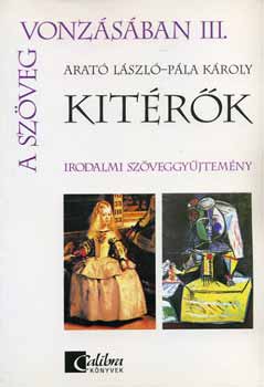 Arat Lszl; Pla Kroly - A szveg vonzsban III. - Kitrk - Irodalmi szveggyjtemny