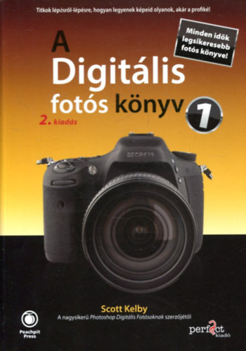 Scott Kelby - A Digitális fotós könyv 1. - 2. kiadás