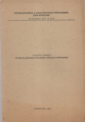Szakly Ferenc - Gyngys gazdasgi s trsadalmi vltozsai a trk korban- Klnlenyomat
