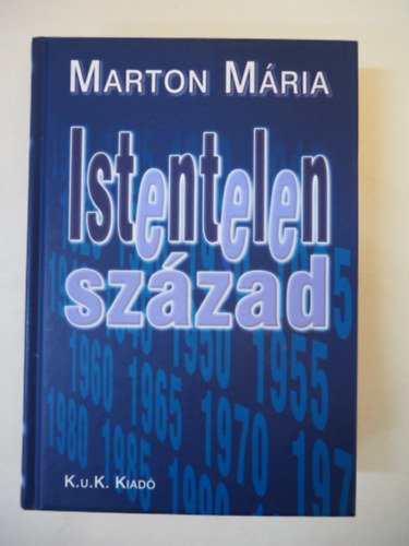 Marton Mária - Istentelen század