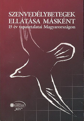 Szenvedlybetegek elltsa msknt 15 v tapasztalatai Magyarorszgon