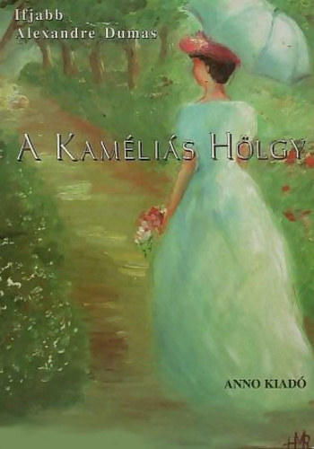 Alexandre Ifj. Dumas - A kam�li�s h�lgy