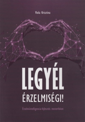 Viola Krisztina - Legyél érzelmiségi!