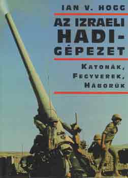 Ian V. Hogg - Az izraeli hadig�pezet -Katon�k, fegyverek, h�bor�k